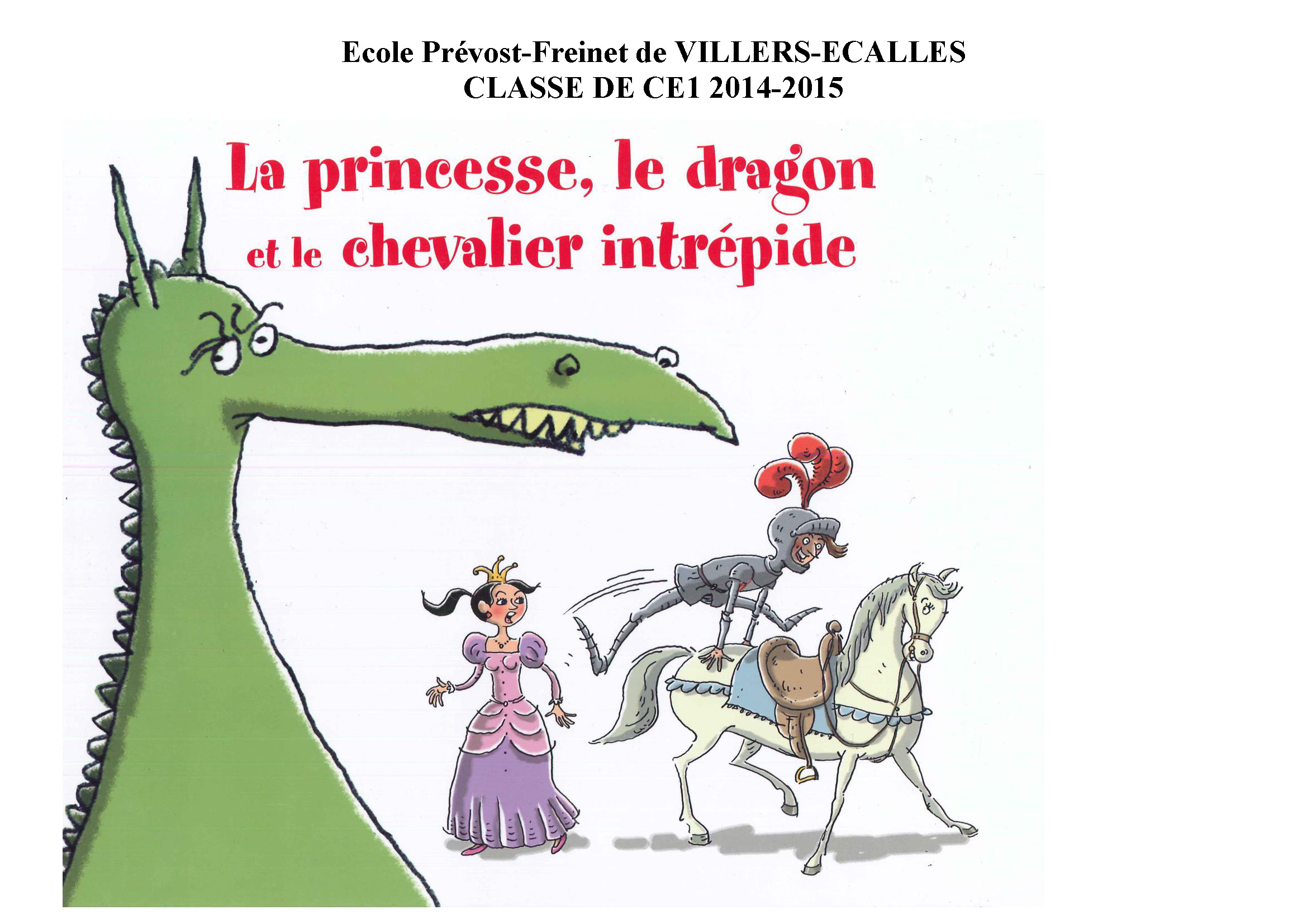 Les CE1 ont inventé de nouvelles pages au livre de Geoffroy De Pennart "la princesse le dragon et le chevalier intrépide"