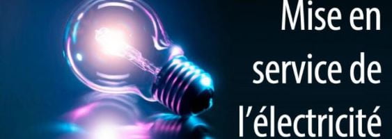 MISE EN SERVICE DE L’ÉLECTRICITÉ